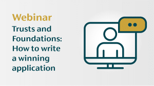 Trusts and Foundations: How to write a winning application