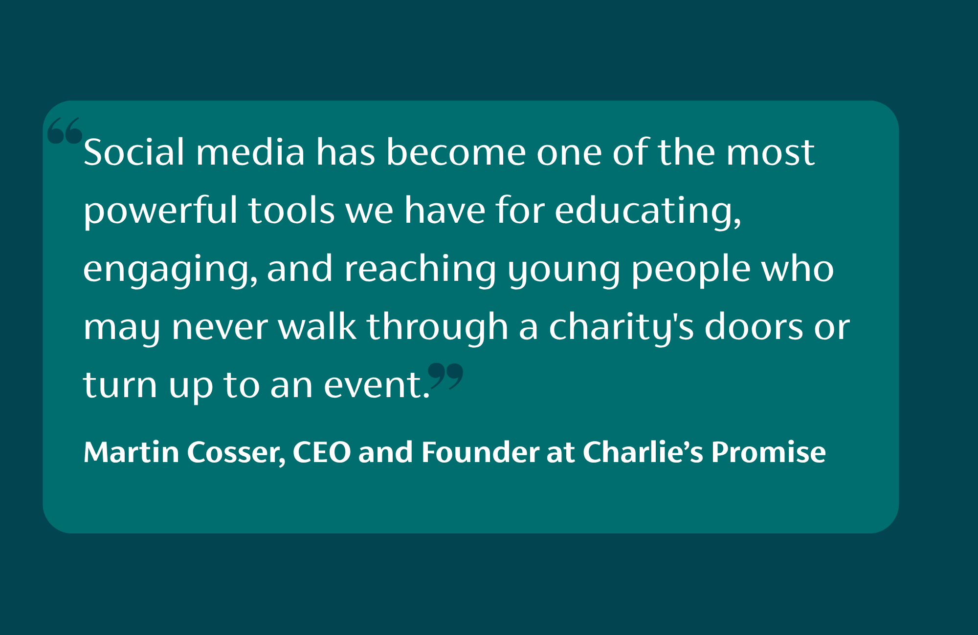 Quote from Martin Cosser, CEO of Charlie's Promise charity